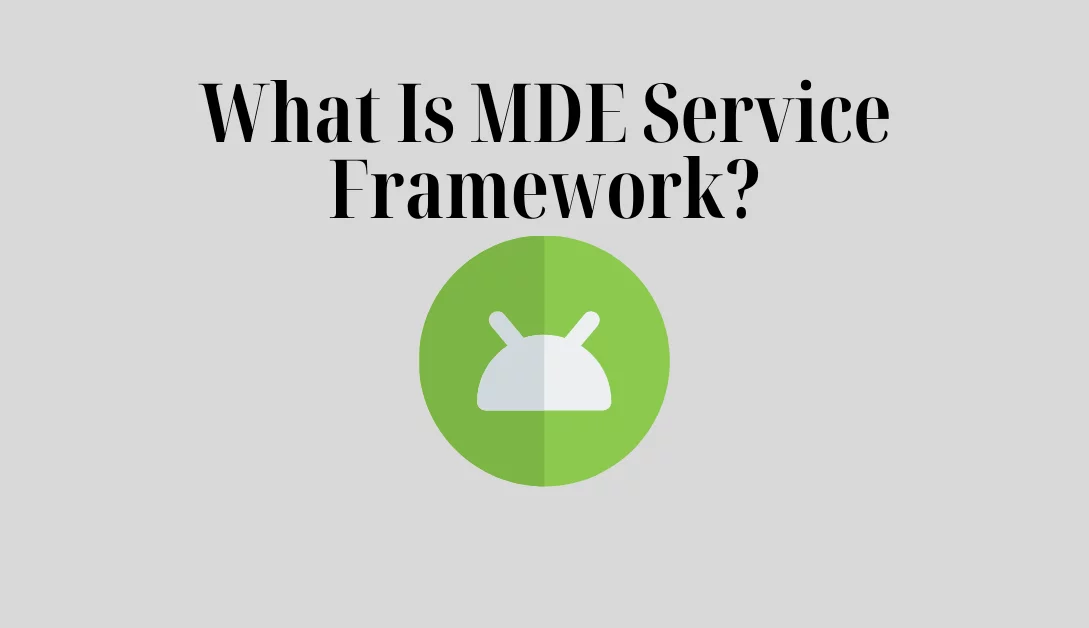 What is MDE Service Framework